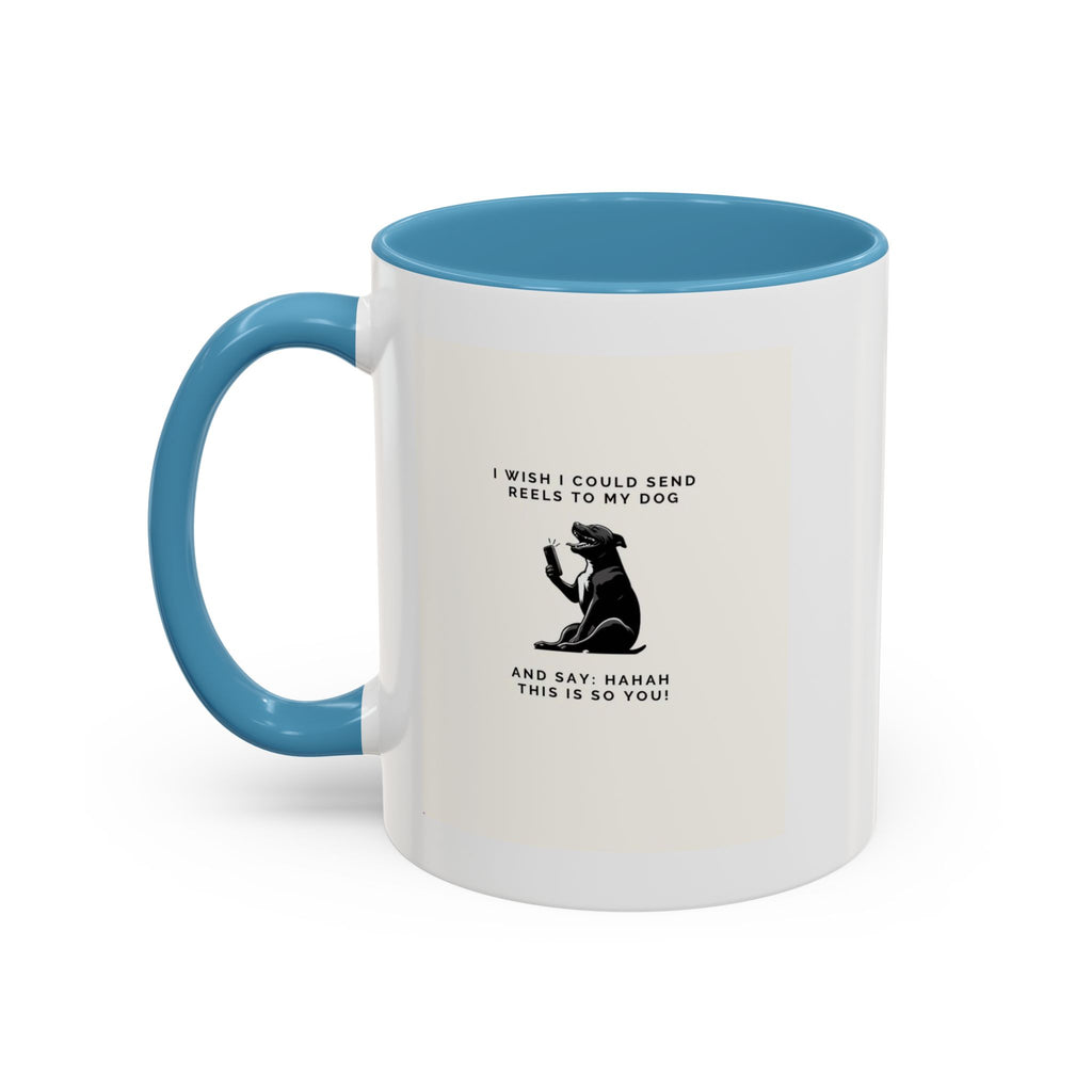 Coffee Mug - 'I Wish I Could Send Reels to My Dog' Funny Dog Lover Accent Mug