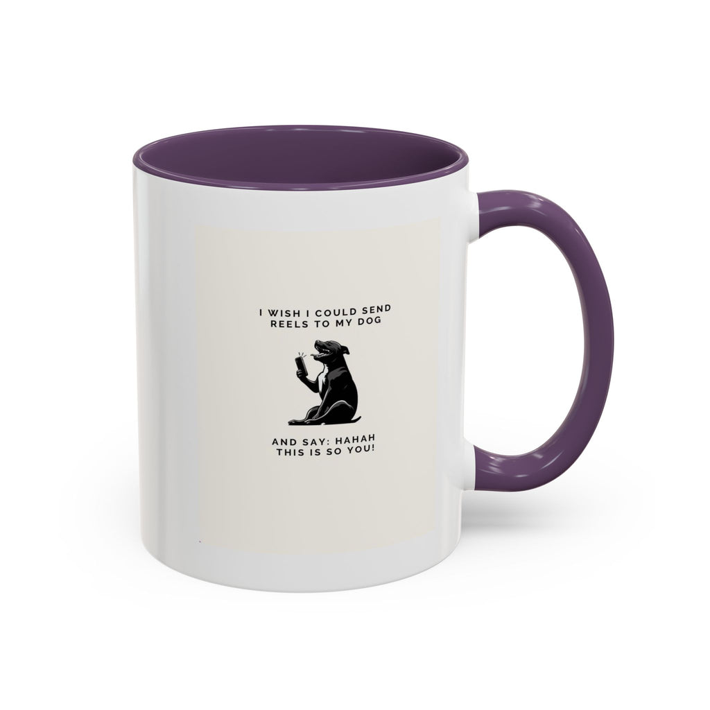 Coffee Mug - 'I Wish I Could Send Reels to My Dog' Funny Dog Lover Accent Mug
