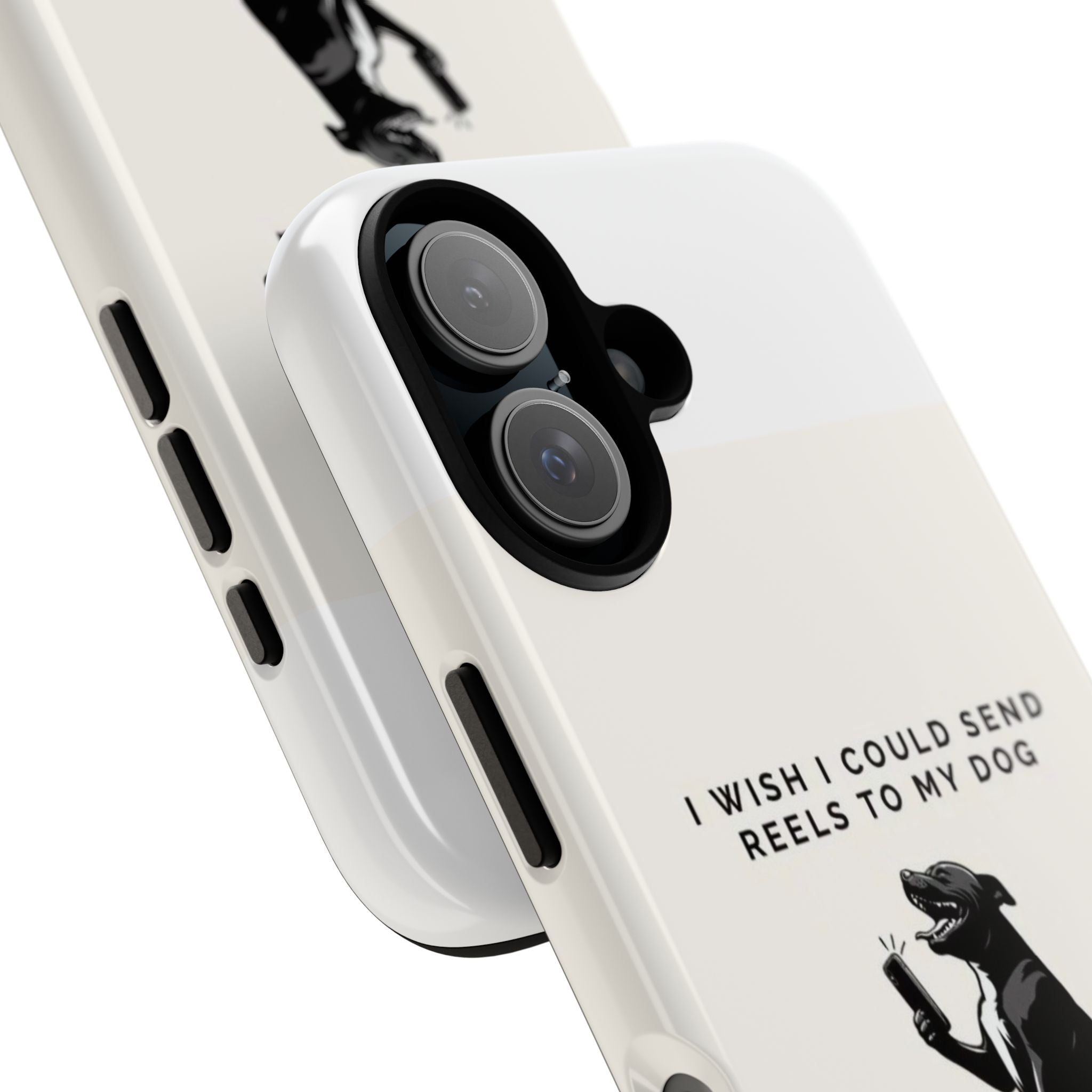 Phone Case — “I Wish I Could Send Reels to My Dog” Funny Dog Lover Protective Case