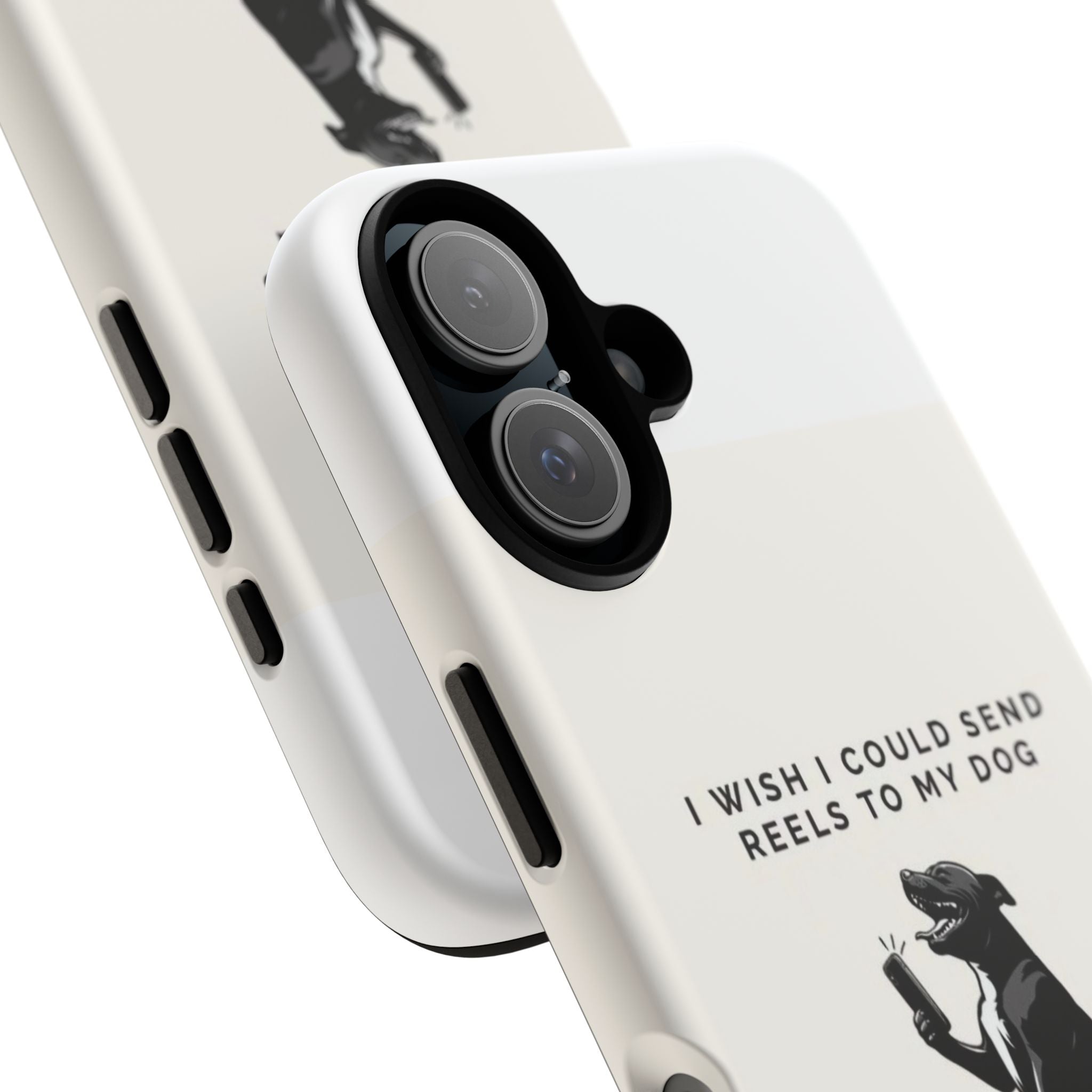 Phone Case — “I Wish I Could Send Reels to My Dog” Funny Dog Lover Protective Case