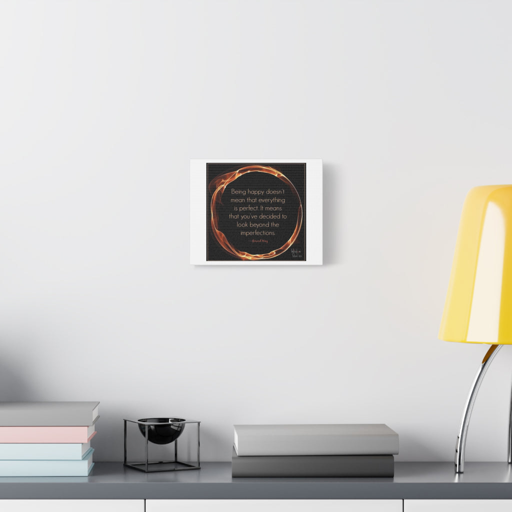 Matte Canvas Wall Art - "Being happy doesn't mean that everything is perfect" Inspirational Quote