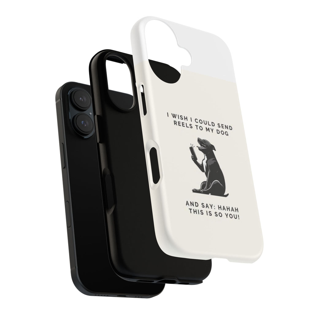Phone Case — “I Wish I Could Send Reels to My Dog” Funny Dog Lover Protective Case