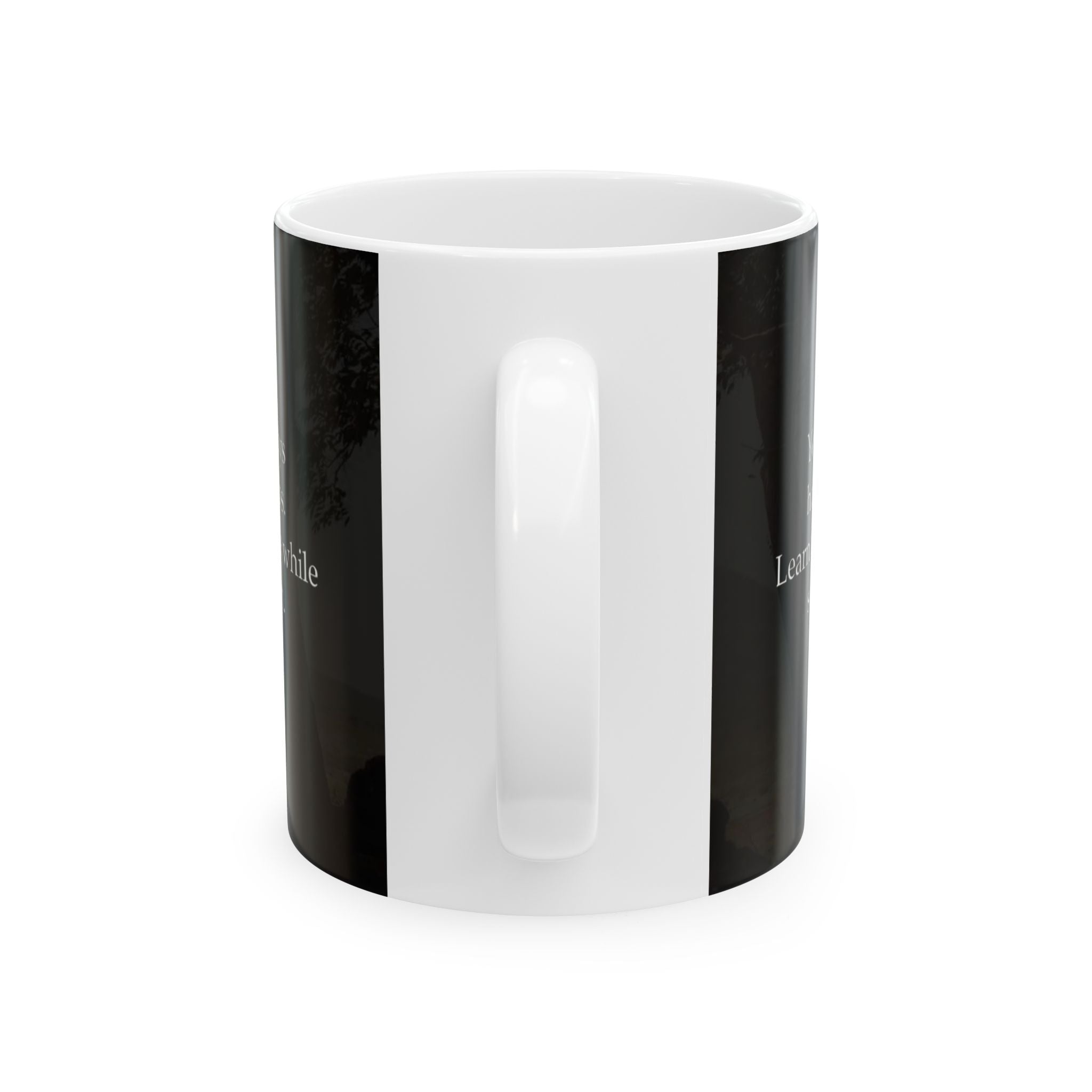 Inspirational Quote Ceramic Mug — Black Forest Quote 11oz/15oz
