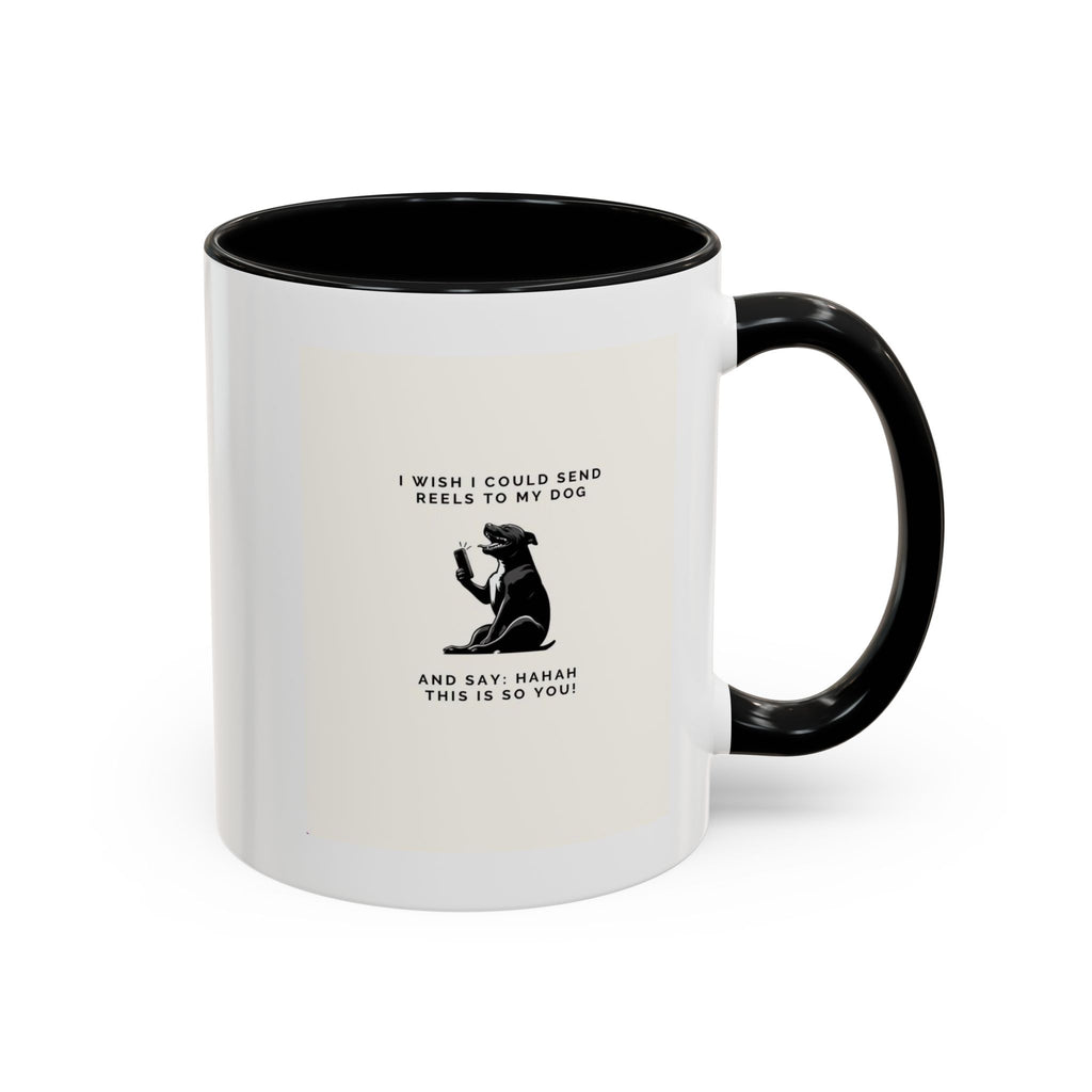 Coffee Mug - 'I Wish I Could Send Reels to My Dog' Funny Dog Lover Accent Mug