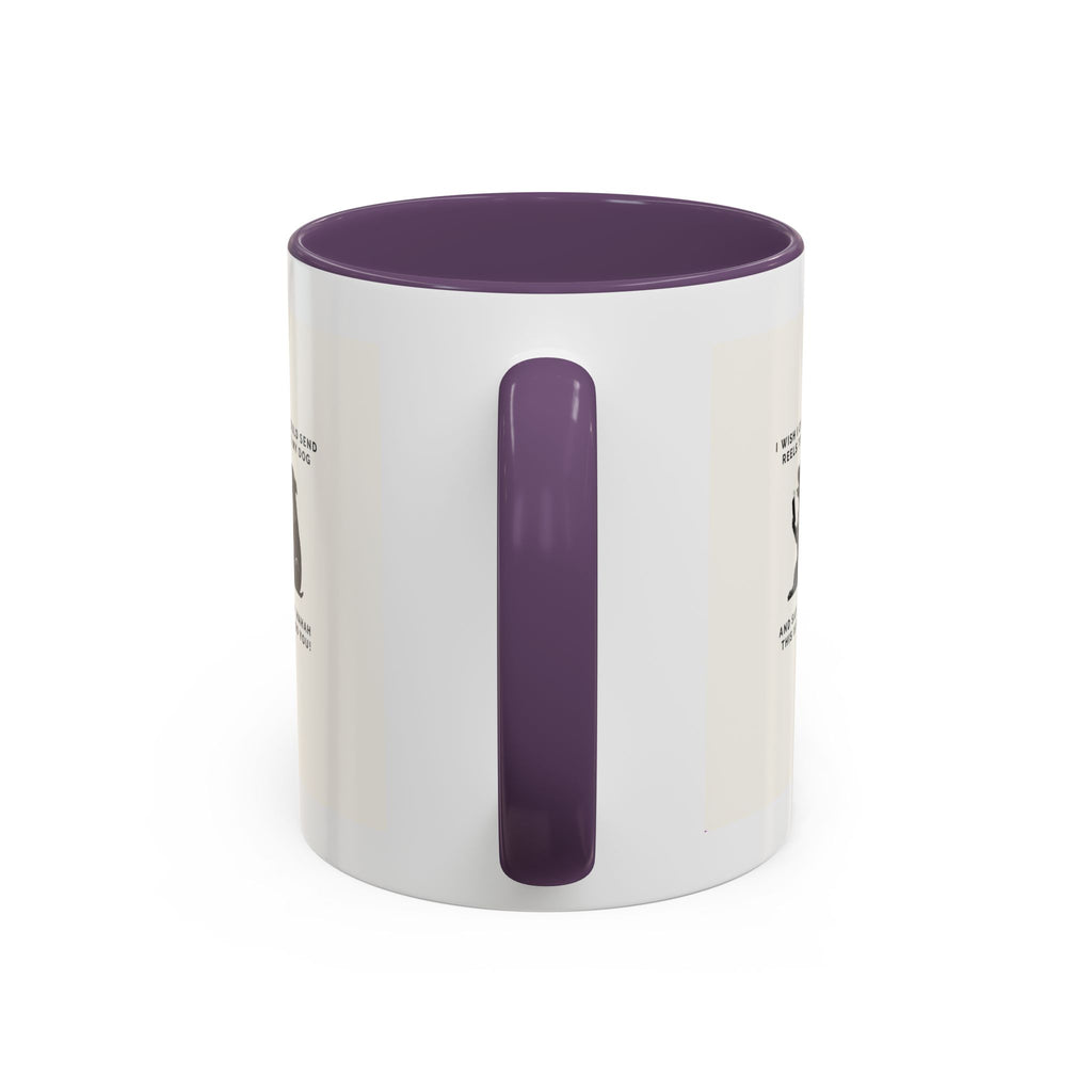 Coffee Mug - 'I Wish I Could Send Reels to My Dog' Funny Dog Lover Accent Mug