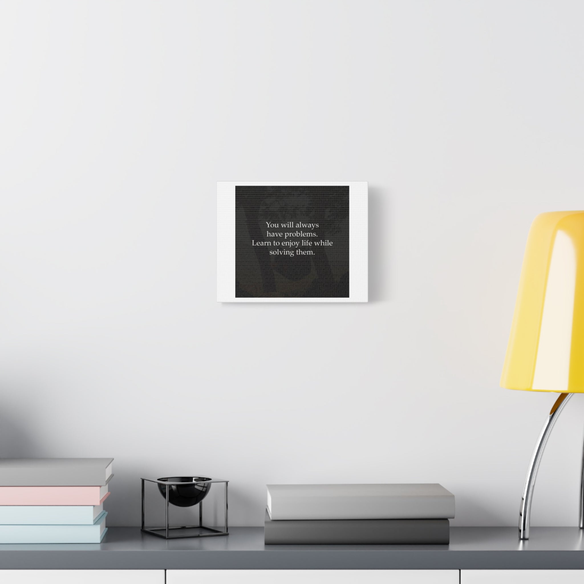 Matte Canvas Print — "You Will Always Have Problems" Motivational Quote Wall Art
