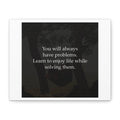 Matte Canvas Print — "You Will Always Have Problems" Motivational Quote Wall Art