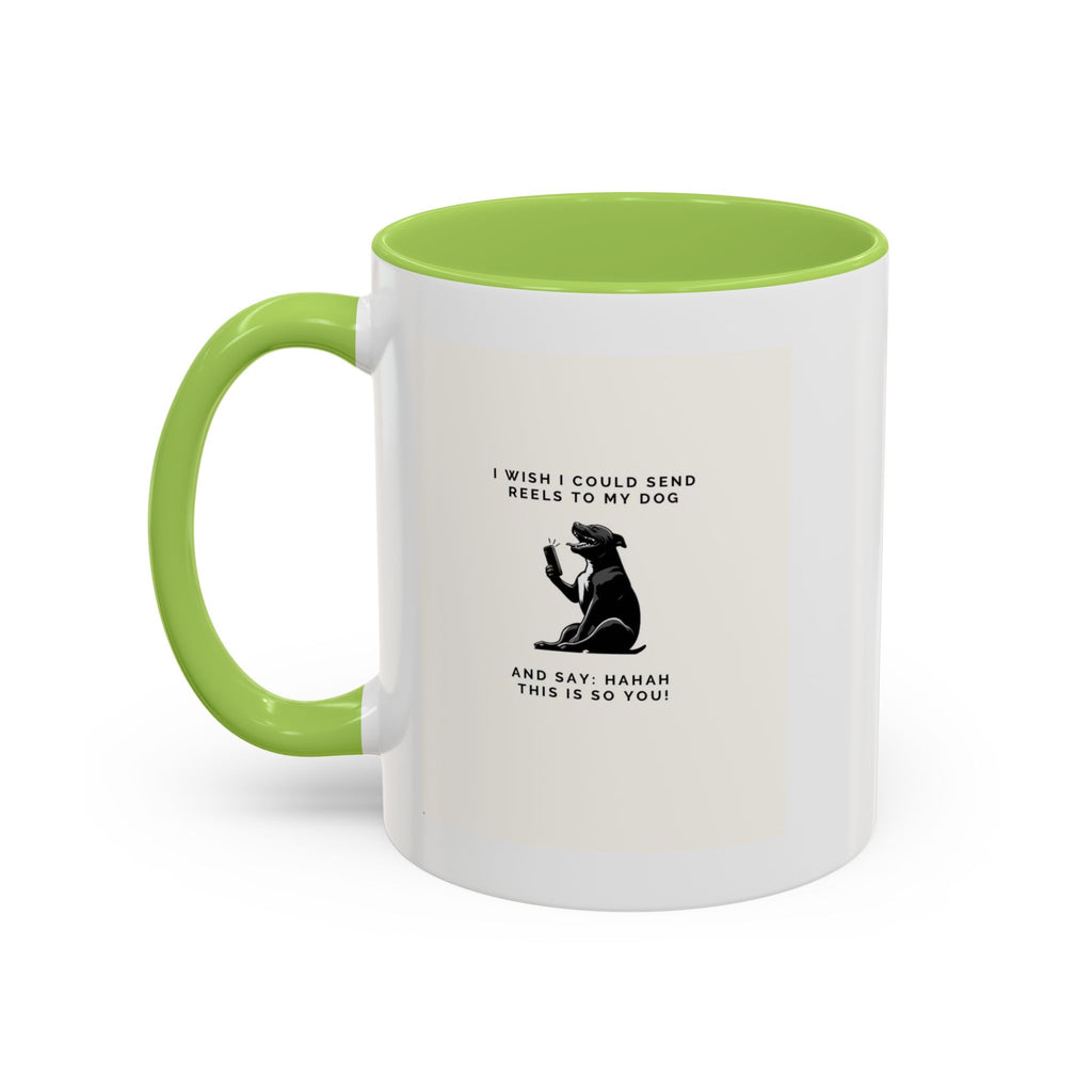 Coffee Mug - 'I Wish I Could Send Reels to My Dog' Funny Dog Lover Accent Mug