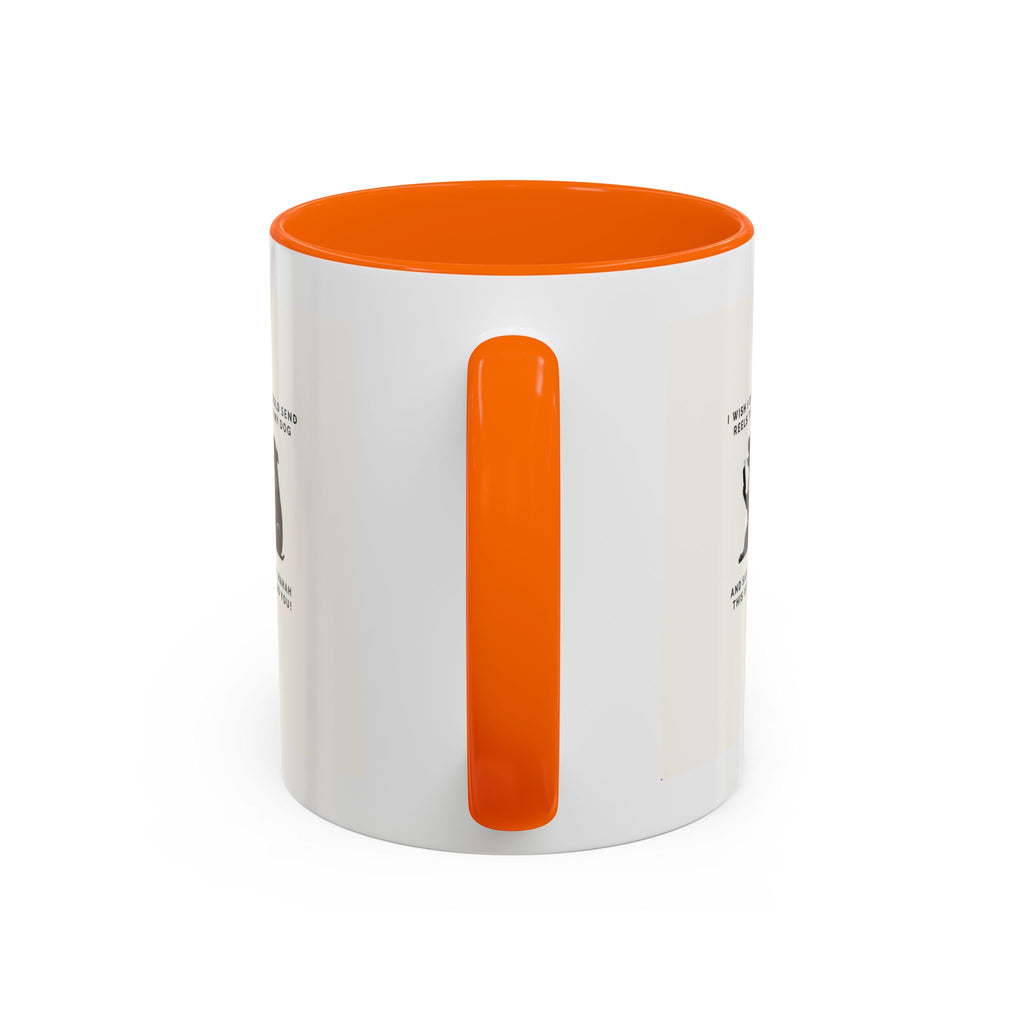 Coffee Mug - 'I Wish I Could Send Reels to My Dog' Funny Dog Lover Accent Mug