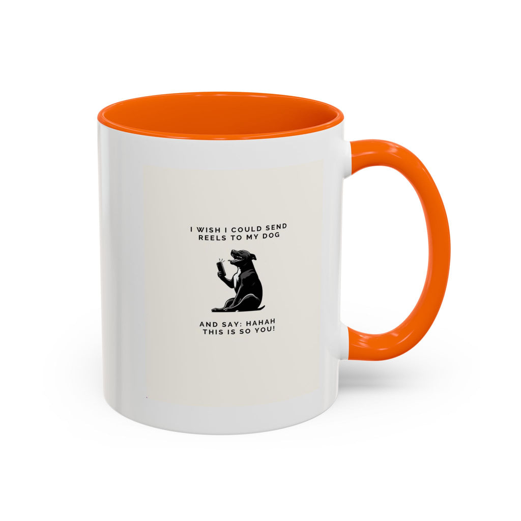 Coffee Mug - 'I Wish I Could Send Reels to My Dog' Funny Dog Lover Accent Mug