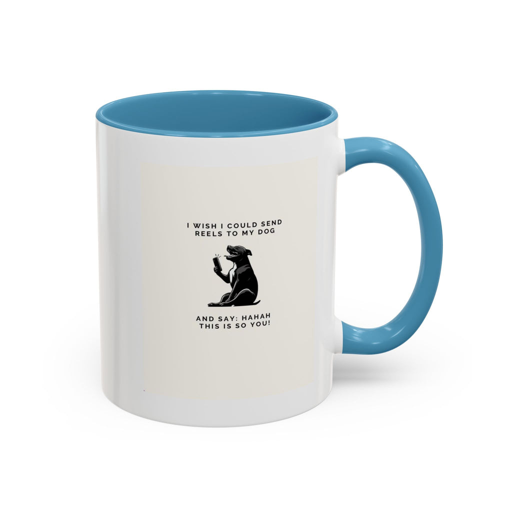 Coffee Mug - 'I Wish I Could Send Reels to My Dog' Funny Dog Lover Accent Mug